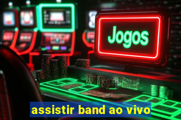 assistir band ao vivo